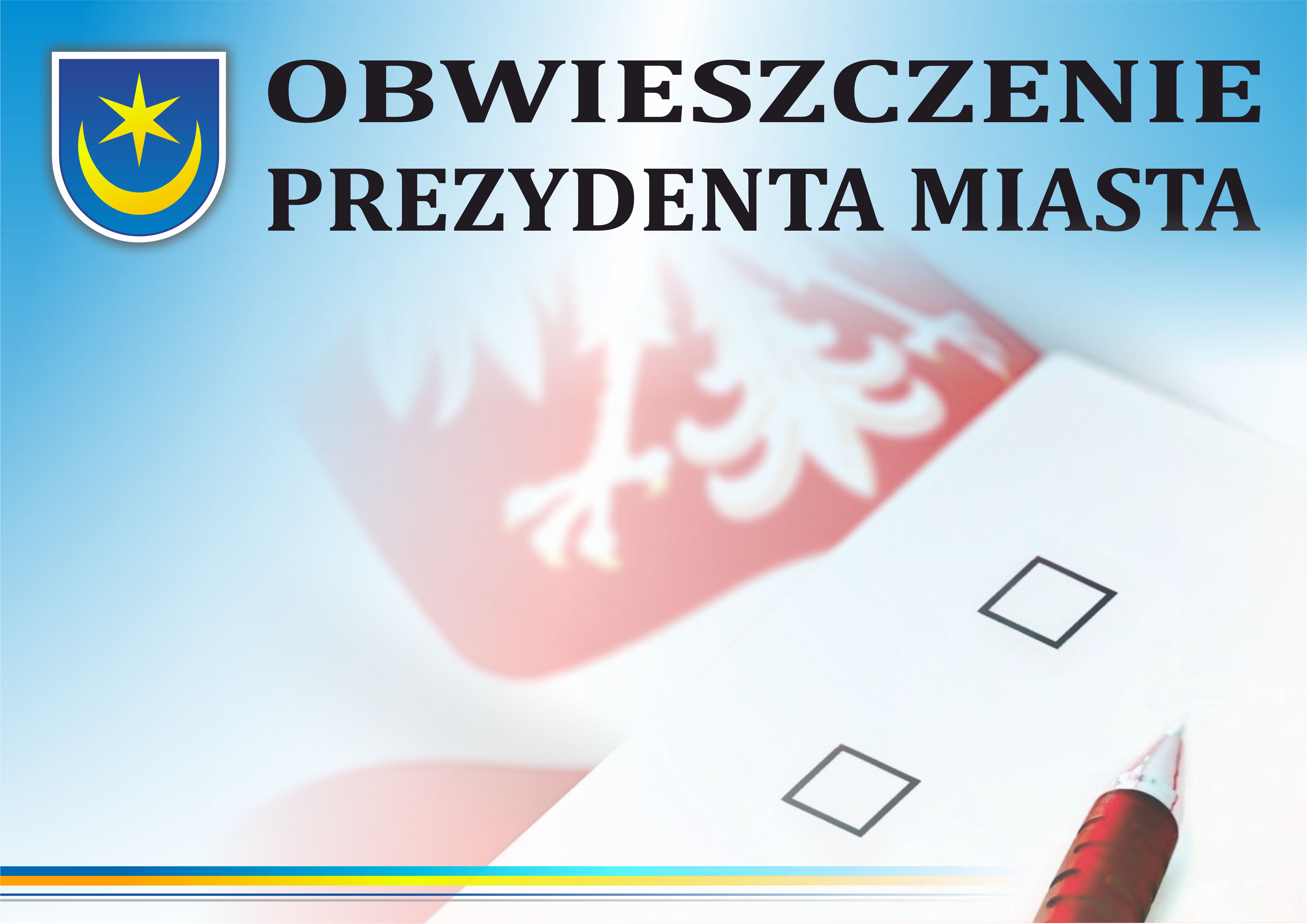 Obwieszczenie Prezydenta Miasta Tarnobrzega o numerach oraz granicach obwodów głosowania.